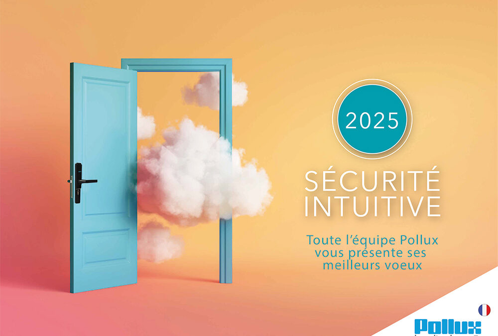 2025 | La sécurité intuitive au cœur de notre ADN